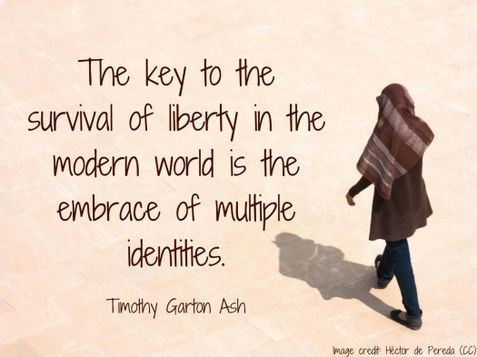 The key to the survival of liberty in the moden world is the embrace of multiple identities. (4).jpg